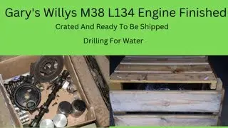 Gary's Willys L 134 Engine Finished, Drilling For Water At The Farm