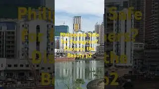 Philippines Safe for Foreigners? Discover the Beauty part 2