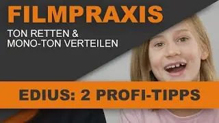 EDIUS: 2 Profi-Tipps (Ton retten / Mono-Ton auf alle Kan&auml;le verteilen)