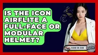 Is The Icon Airflite A Full-face Or Modular Helmet? - Ride or Die Motorcycles