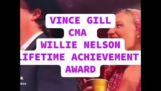 Vince Gill Honored 2025 CMA Willie Nelson Lifetime Achievement Award!