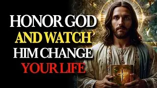 HOLY SPIRIT SAYS： HONOR GOD WITH ALL YOUR HEART AND YOUR LIFE WILL BE TRANSFORMED FOREVER