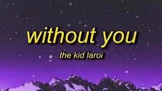 The Kid LAROI - WITHOUT YOU (Lyrics) | so there you go can't make a wife out of a ho