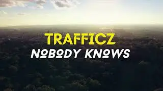 Trafficz- Nobody Knows (Official Video)