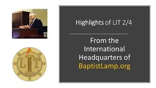 Highlights of LIT: International Headquarters of BaptistLamp.org 2/4