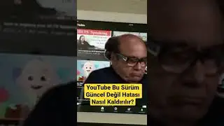 YouTube Bu S&uuml;r&uuml;m G&uuml;ncel Değil Hatası Nasıl Kaldırılır?