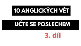 10 VĚT V ANGLIČTINĚ - UČTE SE POSLECHEM - 3. DÍL