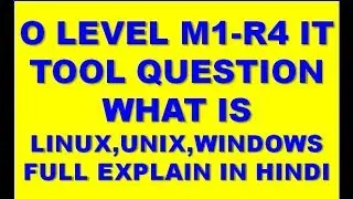 NIELIT O LEVEL M1-R4 IT TOOLS QUESTION ANSWER WHAT IS LINUX,UNIX,WINDOWS OS FULL EXPLAIN IN HINDI