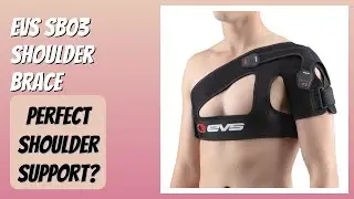 REVIEW (2025): EVS SB03 Shoulder Brace. Features