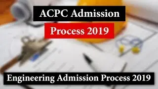 ACPC 2019 | ACPC Admission process 2019 | Engineering Admission Process 2019