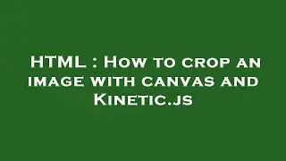 HTML : How to crop an image with canvas and Kinetic.js