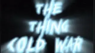 The Thing: Cold War (Fan Film Idea) - Sequel Outline Part 1