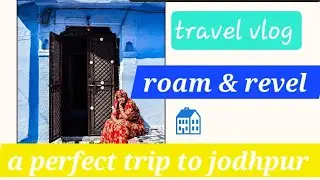 &ldquo;Delhi to Jodhpur Budget Travel Vlog | Blue City Rajasthan | Complete Trip Guide 🚉💸&rdquo;#roamandrevel #v