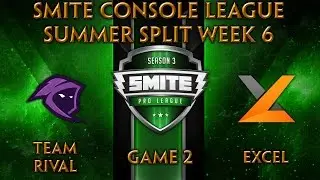 SCL Summer Split Week 6 - Team Rival vs. Excel Esports (Game 2)