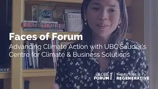 Faces of Forum: Advancing Climate Action with UBC Sauder's Centre for Climate and Business Solutions