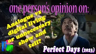 Analogue vs digital living or unnecessary show and tell? A Perfect Days (2023) review
