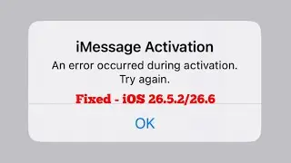 iOS 26.5.2/26.6 iMessage Activation Error on iPhone? Here's the way to fix