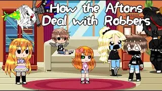 How the Aftons Deal with Robbers | Gacha Club | GCMM