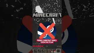 PQ O MINECRAFT NUNCA ESTEVE NA STEAM?