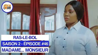 MADAME... MONSIEUR - saison 2 - épisode #46 - Ras-le-bol (série africaine, #Cameroun)