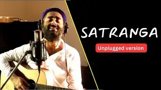 Satranga unplugged cover| Arijit Singh | Animal movie song | Ranbir Kapoor