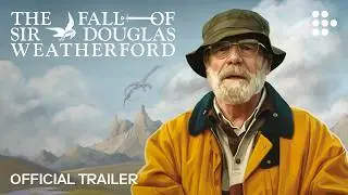 THE FALL OF SIR DOUGLAS WEATHERFORD | Official Trailer | In Cinemas June 12