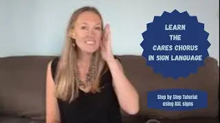 Learn the Cares Chorus in Sign Language (A Step-by-Step Tutorial with ASL signs)