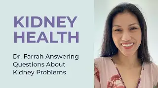 Dr. Farrah Answers Kidney Health-related Questions - CKD, Kidney Stones, Kidney Infection and more