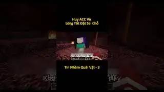 Huy ACC V&agrave; L&ograve;ng Tốt Đặt Sai ChỗTin Nhầm Qu&aacute;i Vật   - P2 # Shorts