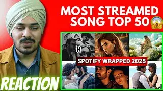 Spotify Wrapped 2025 - REACTION 🤩| Most Streamed Songs In India On Spotify In The Year 2025 (Top 50)