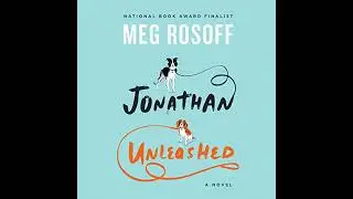 Jonathan Unleashed: A Novel by Meg Rosoff | Full Audiobook