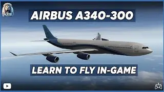 How to Fly Airbus A340-300 | Landing, Takeoff & Failure Scenarios