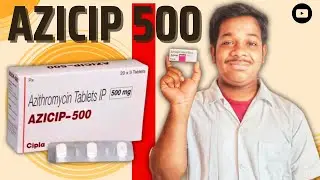 Azicip 500 Tablet Review: Uses, Side Effects, Price & Best Alternatives l Pharma Boy