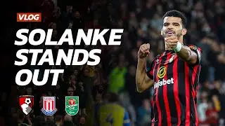 Vlog: SUPER SUB Solanke Sets Up Carabao Cup Clash With Liverpool | Bournemouth 2-0 Stoke City