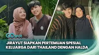 Kedatangan Keluarga dari Thailand, Jirayut Siapkan Pertemuan Spesial dengan Halda!