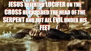 JESUS DEFEATED LUCIFER 👿 ON THE CROSS ✝️ JESUS CRUSHED THE HEAD OF THE SERPENT & ALL EVIL  # 217