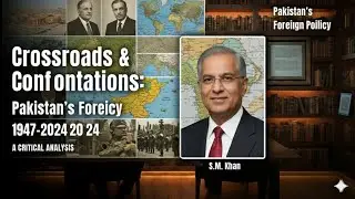 Crossroads & Confrontations: Pakistan's Foreign Policy 1947-2024