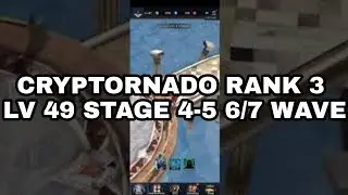 CRYPTORNADO RANK 3 LV 49 STAGE 4-5 6/7 WAVE