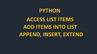 Access & Add List Items | Python List Functions append(), insert(), extend()