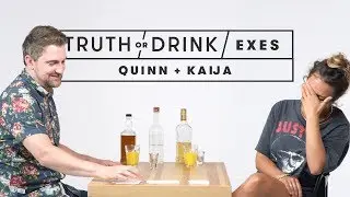 Truth or Drink: Exes (Quinn & Kaija) | Truth or Drink | Cut