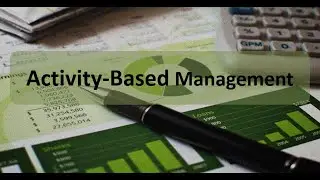 ABC Costing: Activity-Based Management