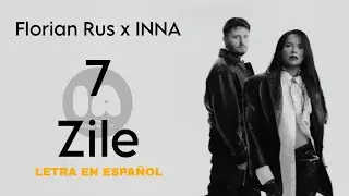 Florian Rus x INNA - 7 Zile | Letra en Espa&ntilde;ol 