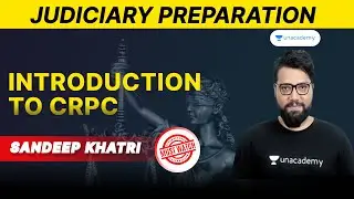 Introduction of CrPC | Judiciary Preparation 2023 | Sandeep Khatri | Unacademy Judiciary