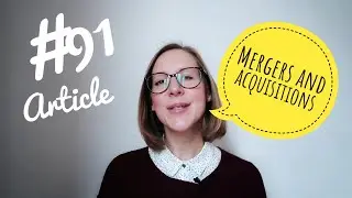 91: Mergers and Acquisitions 'M&A' Overview (Article)
