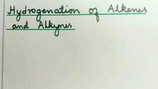 Hydrogenation of Alkenes and Alkynes|| Method of preparation of Alkanes.