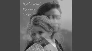 That's What My Love Is For (feat. Wolf Jett)