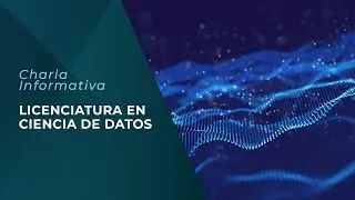 Charla Informativa | Licenciatura en Ciencia de Datos | Universidad Caece