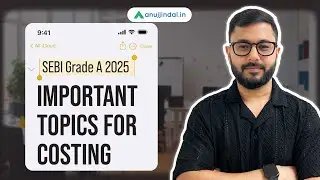 Важные темы для калькуляции затрат | SEBI Grade A 2025 | Анудж Джиндал