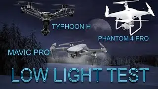 СРАВНЕНИЕ СЪЕМОК В УСЛОВИЯХ НИЗКОГО ОСВЕЩЕНИЯ &mdash; PHANTOM 4 PRO, MAVIC PRO, TYPHOON H