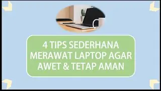 TIPS MERAWAT LAPTOP AGAR AWET & TETAP AMAN